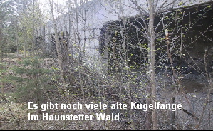 Es gibt noch viele Kugelfänge auf dem 
Alten Schießplatz im Wasserschutzgebiet 
von Augsburg